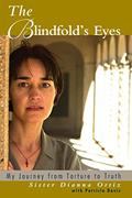 Read The Blindfold's Eyes: My Journey from Torture to Truth, written by Dianna Ortiz