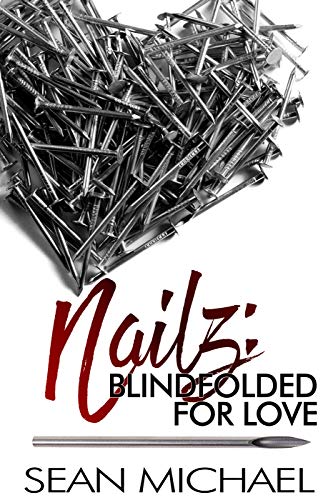 Read Blindfolded for Love (Nailz Book 2), written by Sean Michael Read Blindfolded for Love (Nailz Book 2), written by Sean Michael