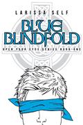Read Blue Blindfold (Open Your Eyes), written by Larissa Self Read Blue Blindfold (Open Your Eyes), written by Larissa Self