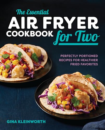 Read The Essential Air Fryer Cookbook for Two: Perfectly Portioned Recipes for Healthier Fried Favorites, written by Gina Kleinworth Read The Essential Air Fryer Cookbook for Two: Perfectly Portioned Recipes for Healthier Fried Favorites, written by Gina Kleinworth