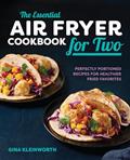 Read The Essential Air Fryer Cookbook for Two: Perfectly Portioned Recipes for Healthier Fried Favorites, written by Gina Kleinworth