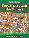 Read Foray through the Forest: Adult Maze Activity Book, written by Activity Attic Books