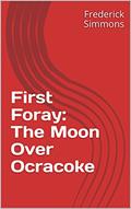 Read First Foray: The Moon Over Ocracoke (Forays Book 1), written by Frederick Simmons