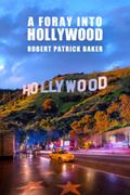 Read A Foray Into Hollywood, written by Robert Patrick Baker