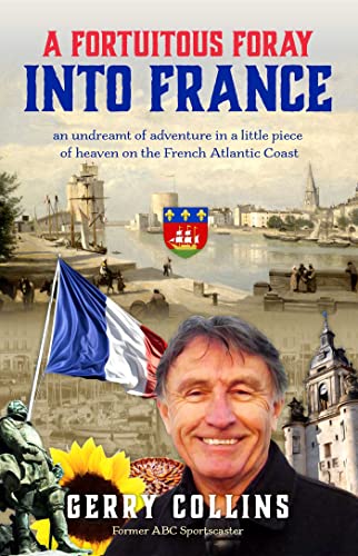 Read Fortuitous Foray into France, written by Gerry Collins Read Fortuitous Foray into France, written by Gerry Collins