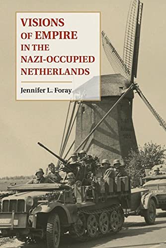 Read Visions of Empire in the Nazi-Occupied Netherlands, written by Jennifer L. Foray