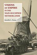 Read Visions of Empire in the Nazi-Occupied Netherlands, written by Jennifer L. Foray Read Visions of Empire in the Nazi-Occupied Netherlands, written by Jennifer L. Foray