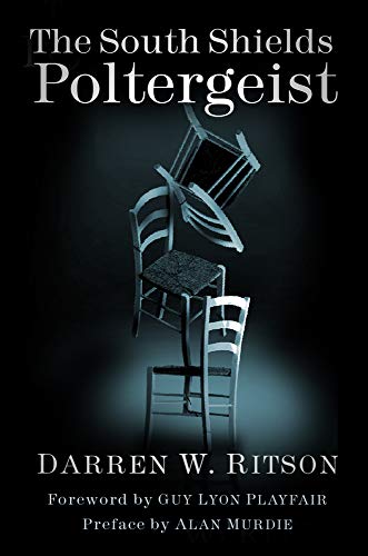 Read The South Shields Poltergeist: One Family's Fight Against an Invisible Intruder, written by Darren W. Ritson