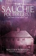 Read The Sauchie Poltergeist: (And other Scottish ghostly tales), written by Malcolm Robinson