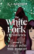 Read The White Fork Chronicles (Book 2): Foray Into the Forest, written by R. J. Radisson