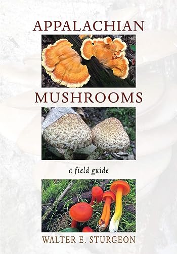 Read Appalachian Mushrooms: A Field Guide, written by Walter E. Sturgeon Read Appalachian Mushrooms: A Field Guide, written by Walter E. Sturgeon