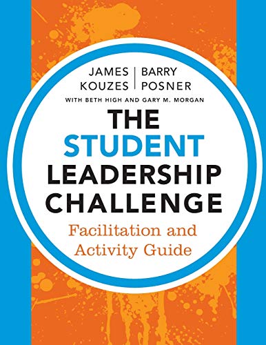 Read The Student Leadership Challenge: Facilitation and Activity Guide, written by James M. Kouzes; Barry Z. Posner; Beth High; Gary M. Morgan