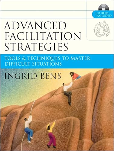 Read Advanced Facilitation Strategies: Tools & Techniques to Master Difficult Situations, written by Ingrid Bens Read Advanced Facilitation Strategies: Tools & Techniques to Master Difficult Situations, written by Ingrid Bens