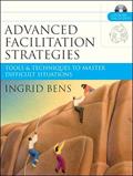 Read Advanced Facilitation Strategies: Tools & Techniques to Master Difficult Situations, written by Ingrid Bens