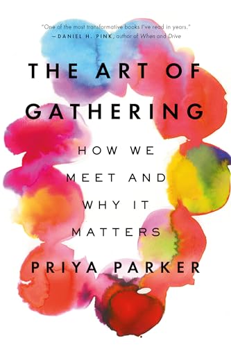 Read The Art of Gathering: How We Meet and Why It Matters, written by Priya Parker Read The Art of Gathering: How We Meet and Why It Matters, written by Priya Parker