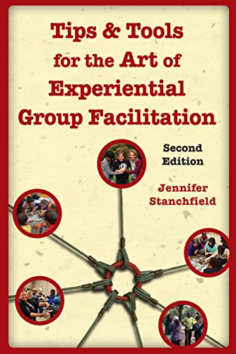 Read Tips & Tools for the Art of Experiential Group Facilitation, written by Jennifer Stanchfield Read Tips & Tools for the Art of Experiential Group Facilitation, written by Jennifer Stanchfield