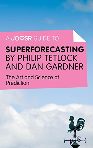 Read A Joosr Guide to... Superforecasting by Philip Tetlock and Dan Gardner: The Art and Science of Prediction, written by Joosr Read A Joosr Guide to... Superforecasting by Philip Tetlock and Dan Gardner: The Art and Science of Prediction, written by Joosr