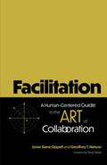 Read Facilitation: A Human-Centered Guide to the Art of Collaboration, written by Joran Slane Oppelt; Geoffrey T. Nelson