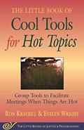 Read Cool Tools for Hot Topics: Group Tools to Facilitate Meetings When Things Are Hot (The Little Books of Justice and Peacebuilding), written by Ron Kraybill