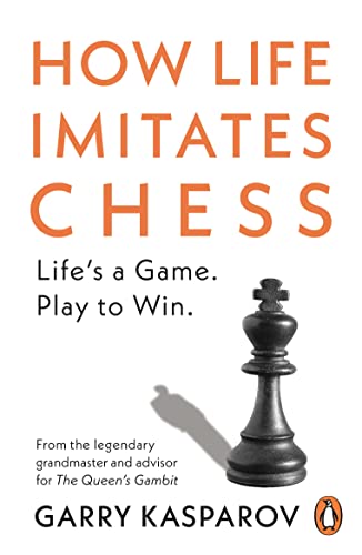 Read How Life Imitates Chess, written by Garry Kasparov