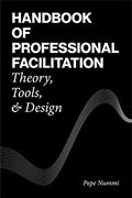 Read Handbook of Professional Facilitation: Theory, Tools, & Design, written by Pepe Nummi