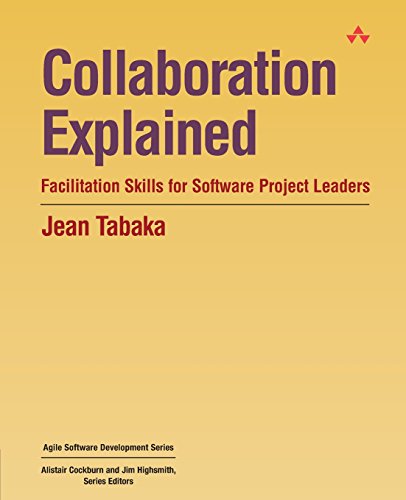 Read Collaboration Explained: Facilitation Skills for Software Project Leaders, written by Jean Tabaka Read Collaboration Explained: Facilitation Skills for Software Project Leaders, written by Jean Tabaka