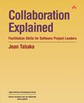 Read Collaboration Explained: Facilitation Skills for Software Project Leaders, written by Jean Tabaka