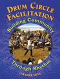 Read Drum Circle Facilitation: Building Community Through Rhythm, written by Arthur Hull