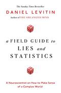 Read A Field Guide to Lies and Statistics, written by Daniel J. Levitin
