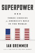 Read Superpower: Three Choices for America's Role in the World, written by Ian Bremmer Read Superpower: Three Choices for America's Role in the World, written by Ian Bremmer