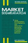 Read Market Segmentation: Using Demographics, Psychographics and Other Niche Marketing Techniques to Predict and Model Customer Behavior, written by Art Weinstein