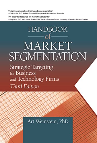 Read Handbook of Market Segmentation: Strategic Targeting for Business and Technology Firms, Third Edition (Haworth Series in Segmented, Targeted, and Customized Market), written by Art Weinstein Read Handbook of Market Segmentation: Strategic Targeting for Business and Technology Firms, Third Edition (Haworth Series in Segmented, Targeted, and Customized Market), written by Art Weinstein