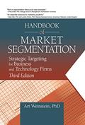 Read Handbook of Market Segmentation: Strategic Targeting for Business and Technology Firms, Third Edition (Haworth Series in Segmented, Targeted, and Customized Market), written by Art Weinstein