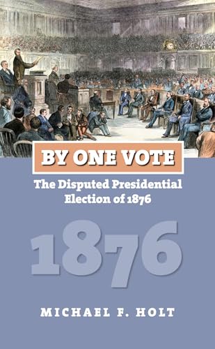 Read By One Vote: The Disputed Presidential Election of 1876 (American Presidential Elections), written by Michael F. Holt Read By One Vote: The Disputed Presidential Election of 1876 (American Presidential Elections), written by Michael F. Holt