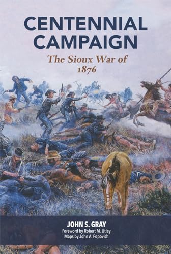 Read Centennial Campaign: The Sioux War of 1876, written by John S. Gray Read Centennial Campaign: The Sioux War of 1876, written by John S. Gray