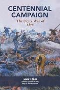 Read Centennial Campaign: The Sioux War of 1876, written by John S. Gray