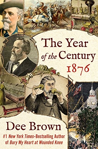Read The Year of the Century, 1876, written by Dee Brown