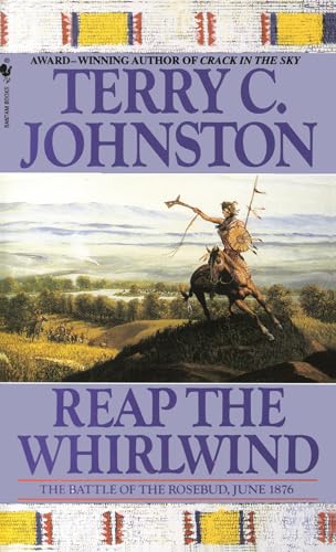 Read Reap the Whirlwind: The Battle of the Rosebud, June 1876 (The Plainsmen), written by Terry C. Johnston