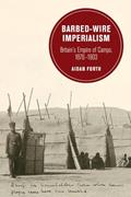 Read Barbed-Wire Imperialism: Britain's Empire of Camps, 1876-1903 (Berkeley Series in British Studies) (Volume 12), written by Aidan Forth