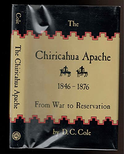 Read The Chiricahua Apache, 1846-1876: From War to Reservation, written by D. C. Cole