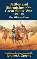 Read Battles and Skirmishes of the Great Sioux War, 1876-1877: The Military View, written by Jerome A. Greene