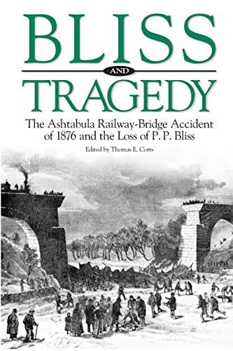 Read Bliss and Tragedy: The Ashtabula Railway-Bridge Accident of 1876 and the Loss of P.P. Bliss, written by Dr. Thomas E. Corts Read Bliss and Tragedy: The Ashtabula Railway-Bridge Accident of 1876 and the Loss of P.P. Bliss, written by Dr. Thomas E. Corts