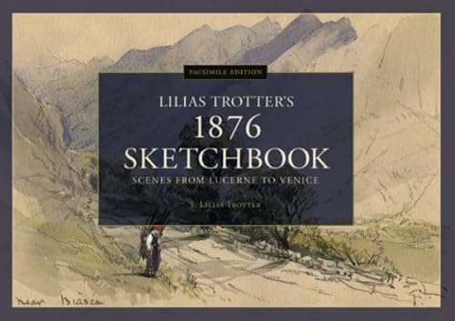 Read Scenes from Lucerne to Venice - Lilias Trotter's 1876 Sketchbook: Facsimile Edition, written by I. Lilias Trotter