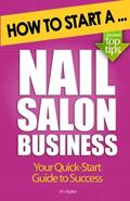 Read How to Start a Nail Salon Business, written by Una Algrier