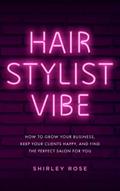 Read Hair Stylist Vibe: How to grow your business, keep your clients happy, and find the perfect salon for you, written by Shirley Rose