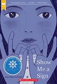Read Show Me a Sign (Show Me a Sign, Book 1), written by Ann Clare LeZotte