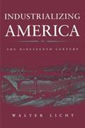Read Industrializing America: The Nineteenth Century (The American Moment), written by Walter Licht