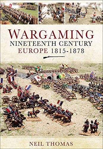 Read Wargaming: Nineteenth Century Europe, 1815-1878, written by Neil Thomas