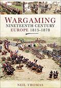 Read Wargaming: Nineteenth Century Europe, 1815-1878, written by Neil Thomas