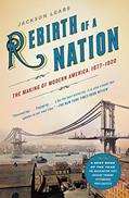 Read Rebirth of a Nation: The Making of Modern America, 1877-1920 (American History), written by Jackson Lears Read Rebirth of a Nation: The Making of Modern America, 1877-1920 (American History), written by Jackson Lears